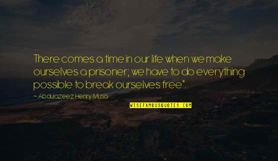 A Break Time Quotes By Abdulazeez Henry Musa: There comes a time in our life when