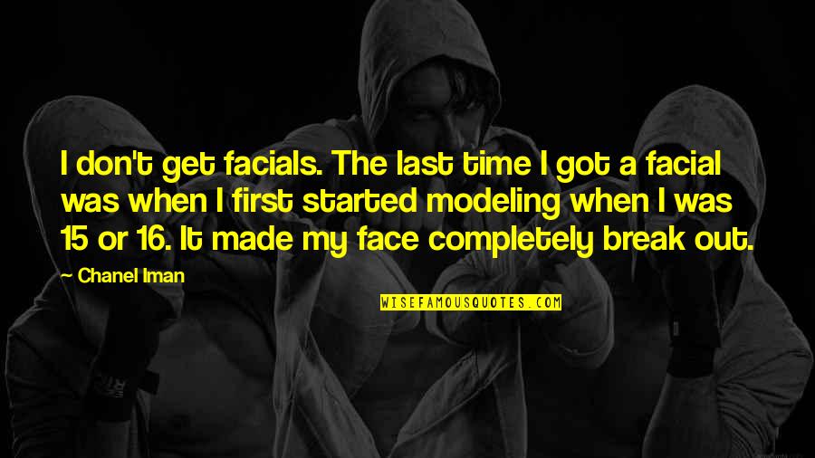 A Break Time Quotes By Chanel Iman: I don't get facials. The last time I