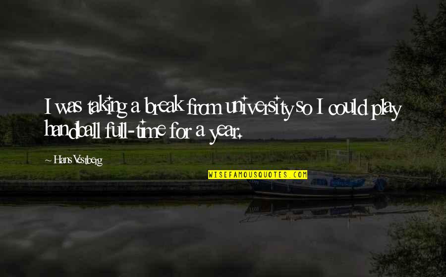 A Break Time Quotes By Hans Vestberg: I was taking a break from university so