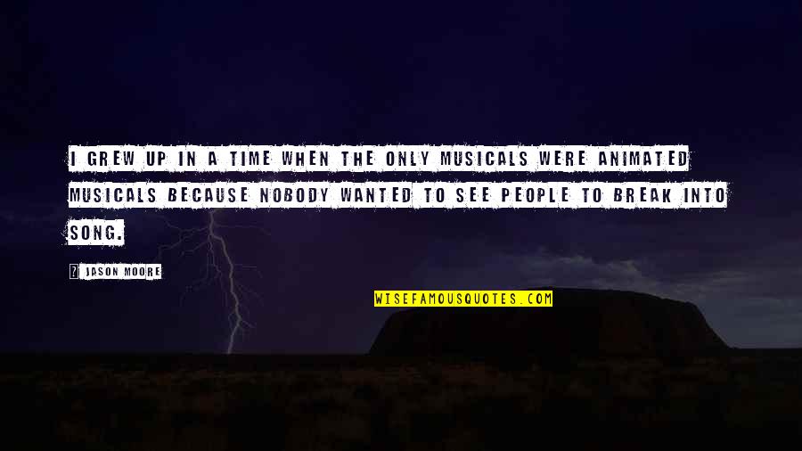 A Break Time Quotes By Jason Moore: I grew up in a time when the