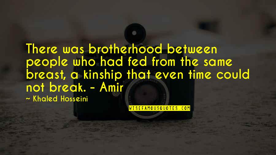 A Break Time Quotes By Khaled Hosseini: There was brotherhood between people who had fed