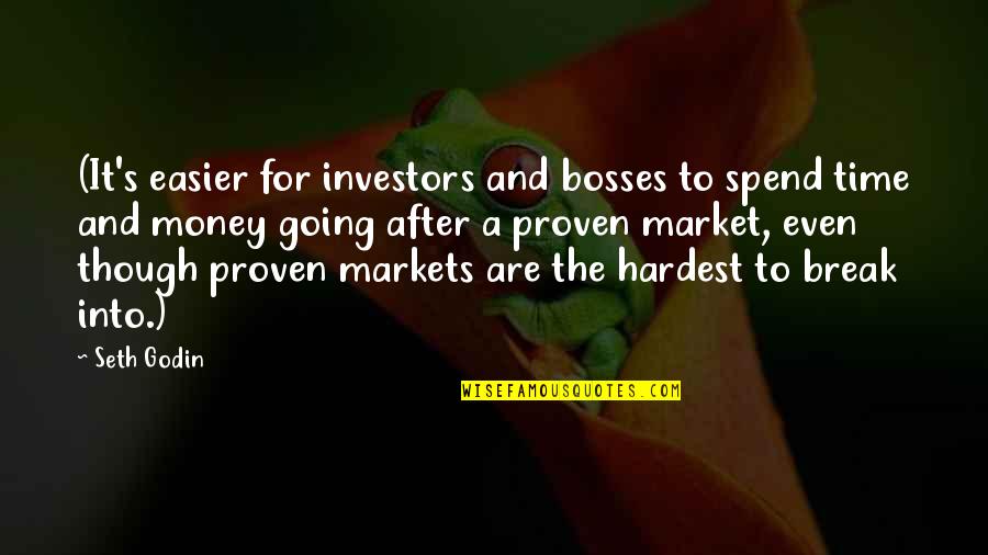 A Break Time Quotes By Seth Godin: (It's easier for investors and bosses to spend