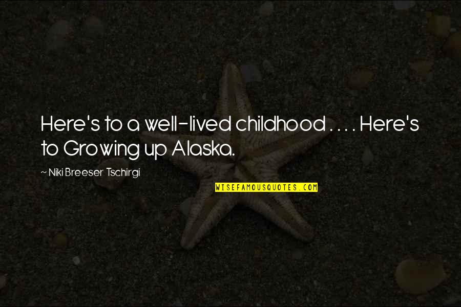 A Break Up And Moving On Quotes By Niki Breeser Tschirgi: Here's to a well-lived childhood . . .