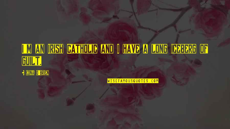 A Breakfast At Tiffany's Quotes By Edna O'Brien: I'm an Irish Catholic and I have a