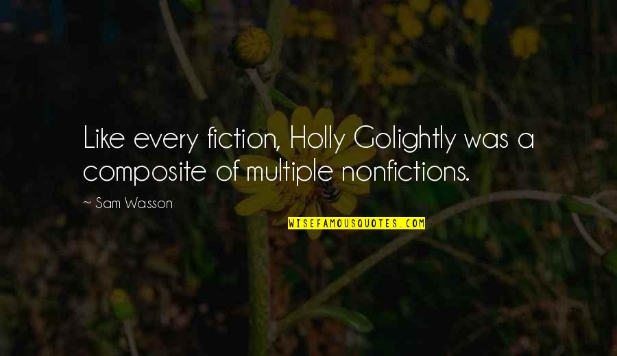 A Breakfast At Tiffany's Quotes By Sam Wasson: Like every fiction, Holly Golightly was a composite