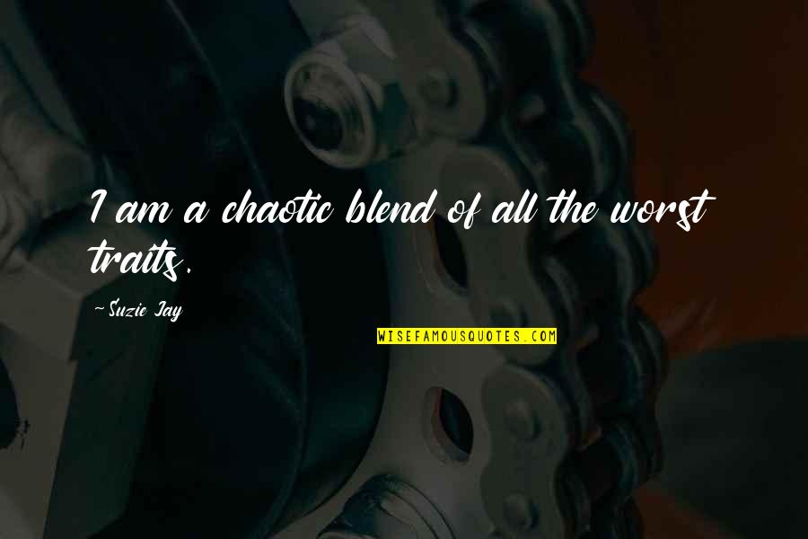A Breakfast At Tiffany's Quotes By Suzie Jay: I am a chaotic blend of all the