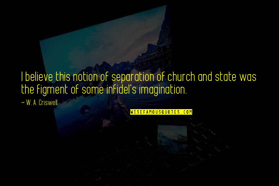 A Breakfast At Tiffany's Quotes By W. A. Criswell: I believe this notion of separation of church
