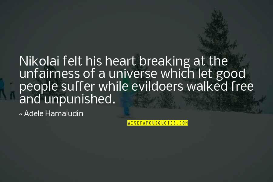 A Breaking Heart Quotes By Adele Hamaludin: Nikolai felt his heart breaking at the unfairness