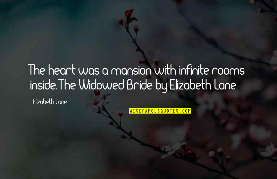 A Bride Quotes By Elizabeth Lane: The heart was a mansion with infinite rooms
