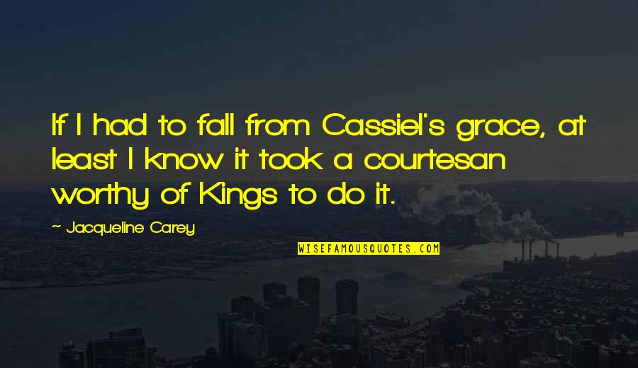 A Bridge To Wiseman's Cove Chapter Quotes By Jacqueline Carey: If I had to fall from Cassiel's grace,