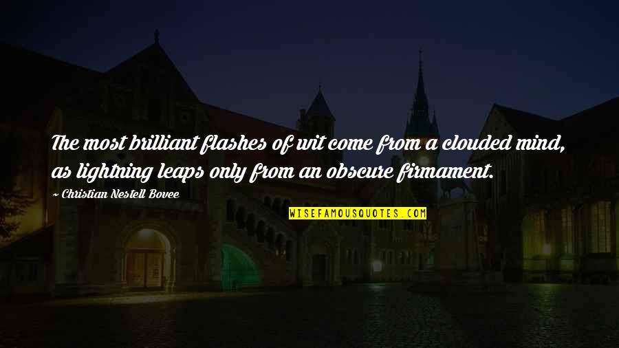 A Brilliant Mind Quotes By Christian Nestell Bovee: The most brilliant flashes of wit come from A Brilliant Mind Quotes By Christian Nestell Bovee: The most brilliant flashes of wit come from