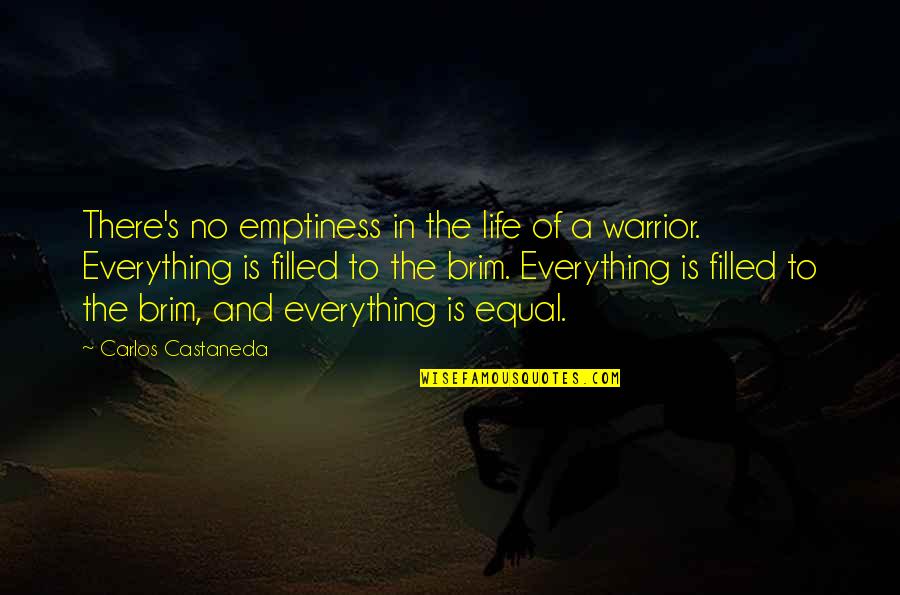 A Brim Quotes By Carlos Castaneda: There's no emptiness in the life of a