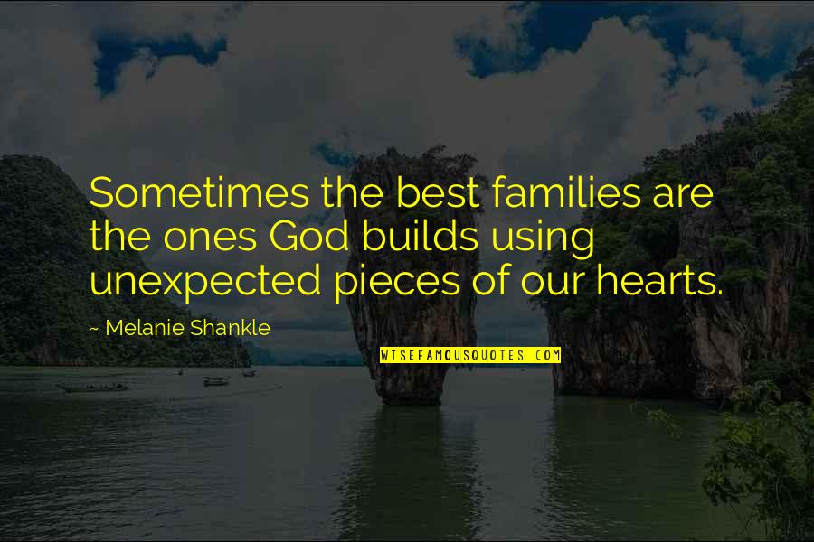A Broken Family Quotes By Melanie Shankle: Sometimes the best families are the ones God