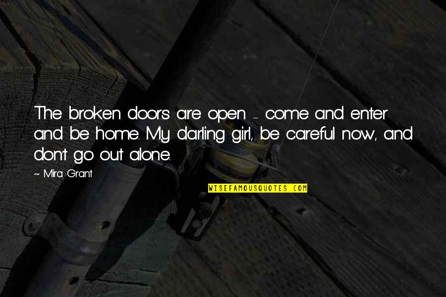A Broken Girl Quotes By Mira Grant: The broken doors are open - come and