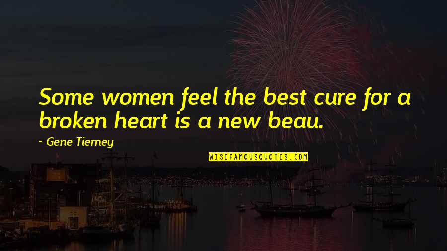 A Broken Heart And Moving On Quotes By Gene Tierney: Some women feel the best cure for a