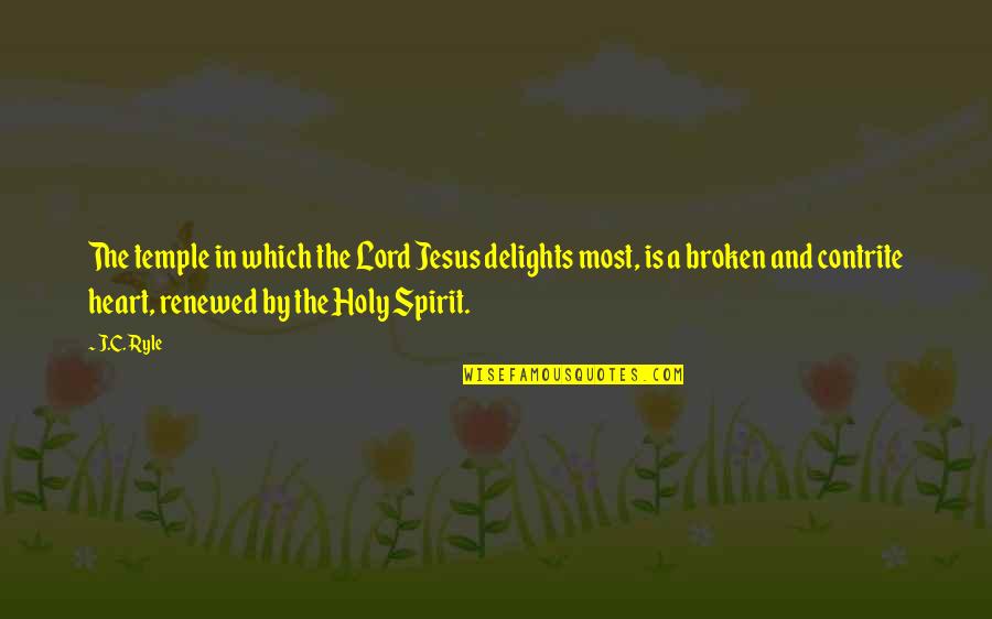 A Broken Heart Quotes By J.C. Ryle: The temple in which the Lord Jesus delights