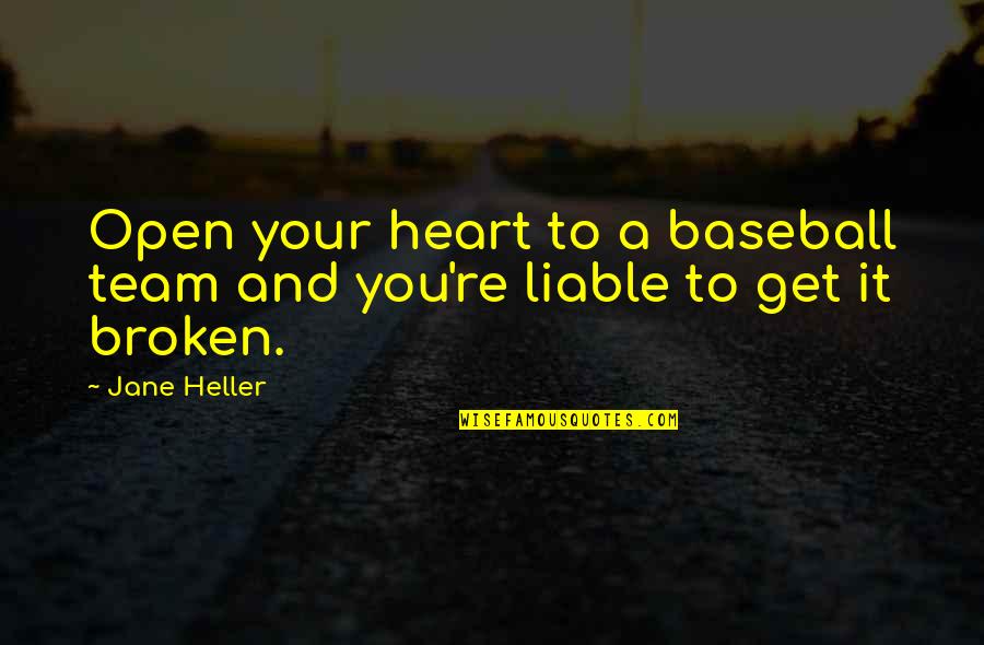 A Broken Heart Quotes By Jane Heller: Open your heart to a baseball team and