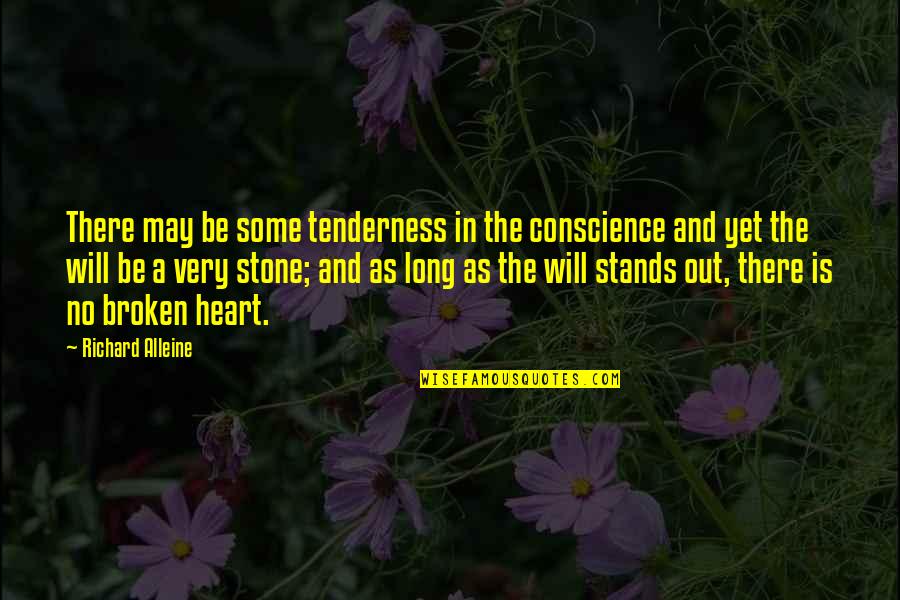 A Broken Heart Quotes By Richard Alleine: There may be some tenderness in the conscience