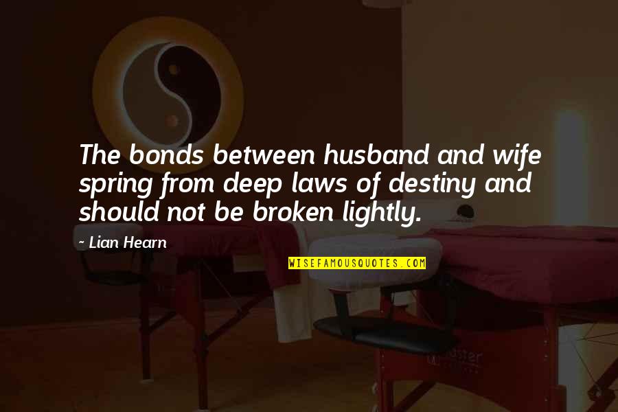 A Broken Marriage Quotes By Lian Hearn: The bonds between husband and wife spring from