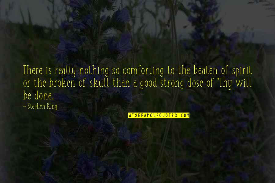 A Broken Spirit Quotes By Stephen King: There is really nothing so comforting to the A Broken Spirit Quotes By Stephen King: There is really nothing so comforting to the