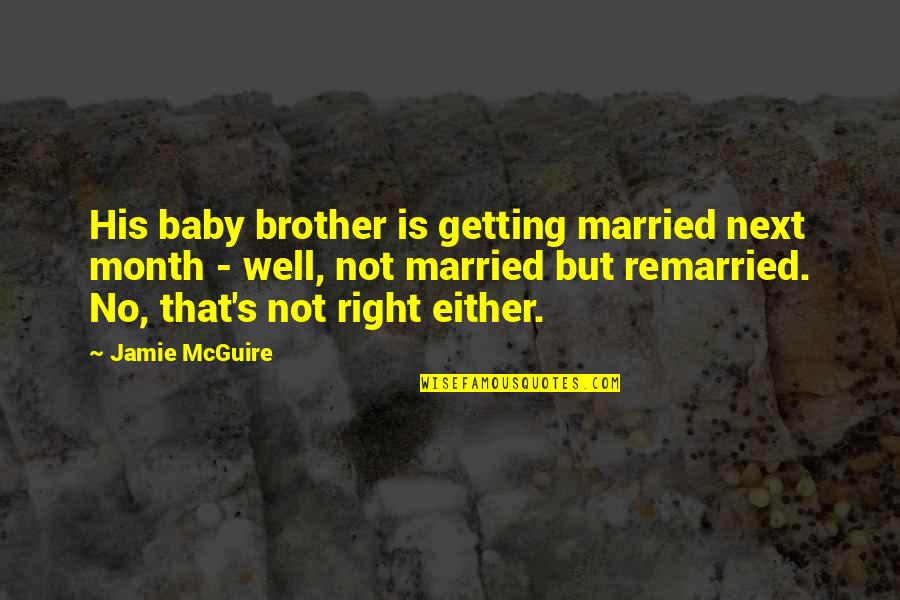 A Brother Getting Married Quotes By Jamie McGuire: His baby brother is getting married next month