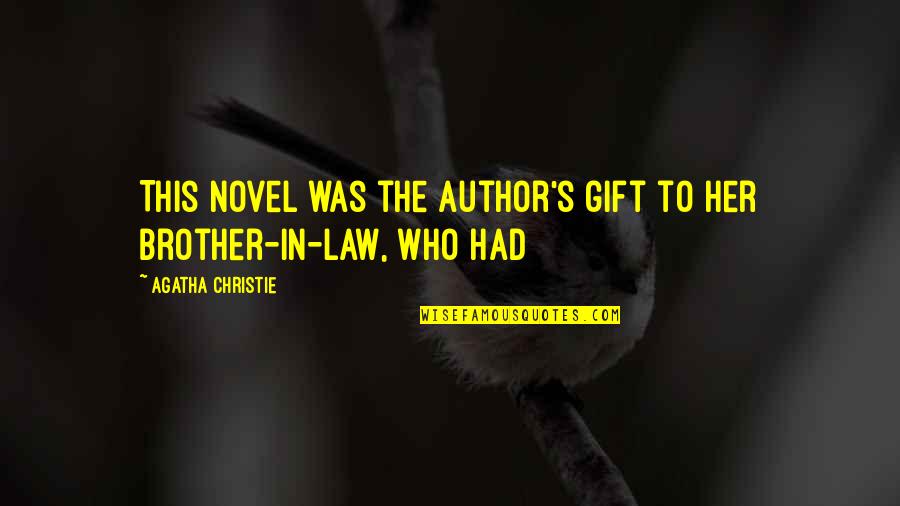 A Brother In Law Quotes By Agatha Christie: This novel was the author's gift to her A Brother In Law Quotes By Agatha Christie: This novel was the author's gift to her