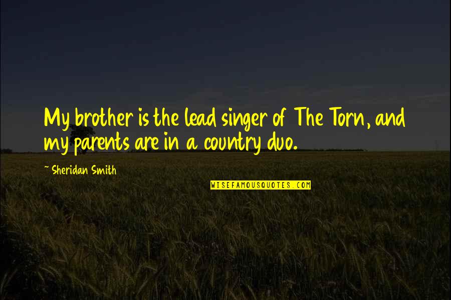 A Brother Is Quotes By Sheridan Smith: My brother is the lead singer of The