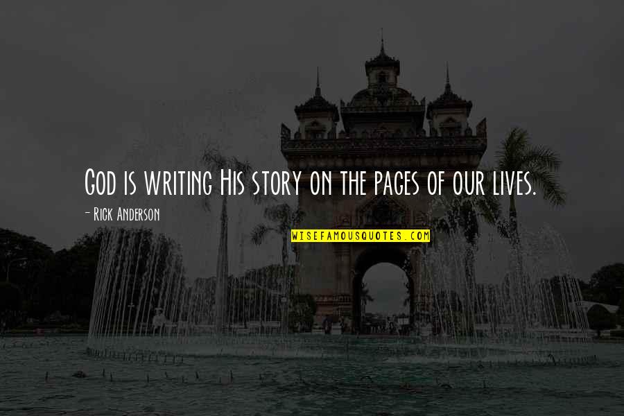 A Bunch Of Flowers Quotes By Rick Anderson: God is writing His story on the pages A Bunch Of Flowers Quotes By Rick Anderson: God is writing His story on the pages