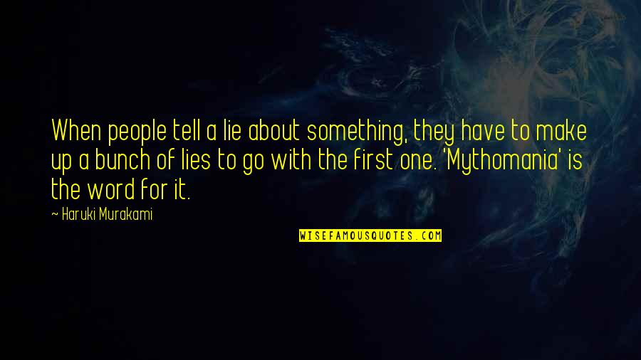 A Bunch Of Lies Quotes By Haruki Murakami: When people tell a lie about something, they