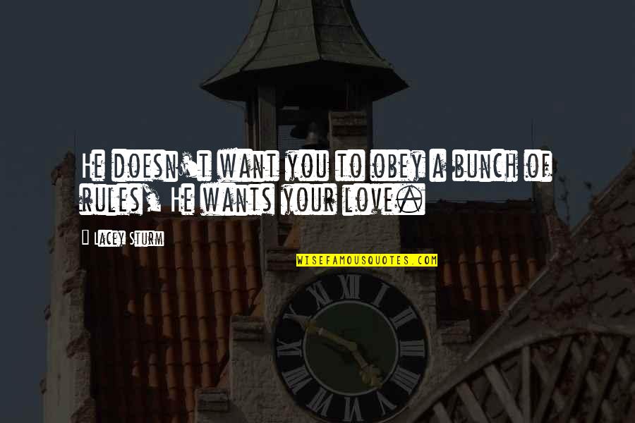 A Bunch Quotes By Lacey Sturm: He doesn't want you to obey a bunch