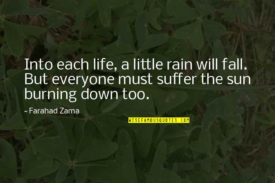 A Burning Quotes By Farahad Zama: Into each life, a little rain will fall.