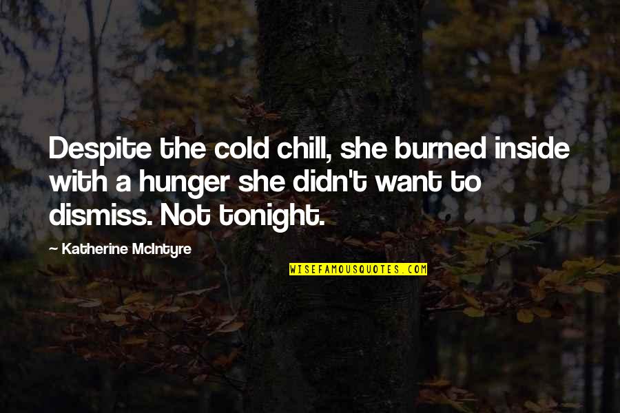 A Burning Quotes By Katherine McIntyre: Despite the cold chill, she burned inside with