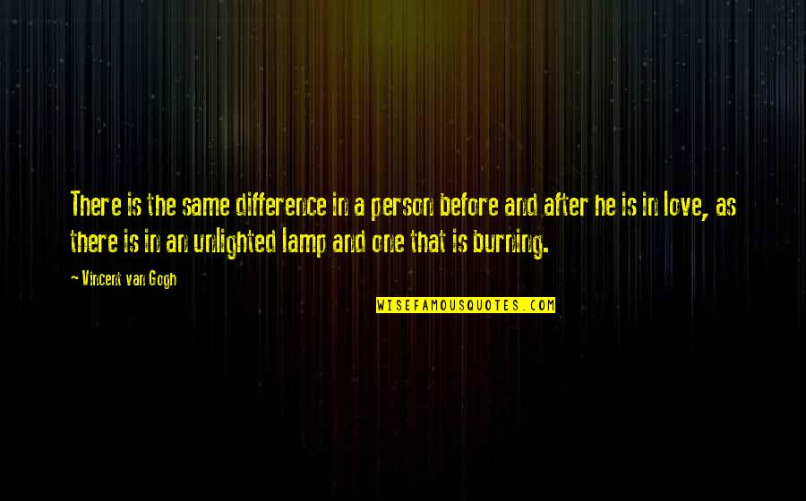 A Burning Quotes By Vincent Van Gogh: There is the same difference in a person