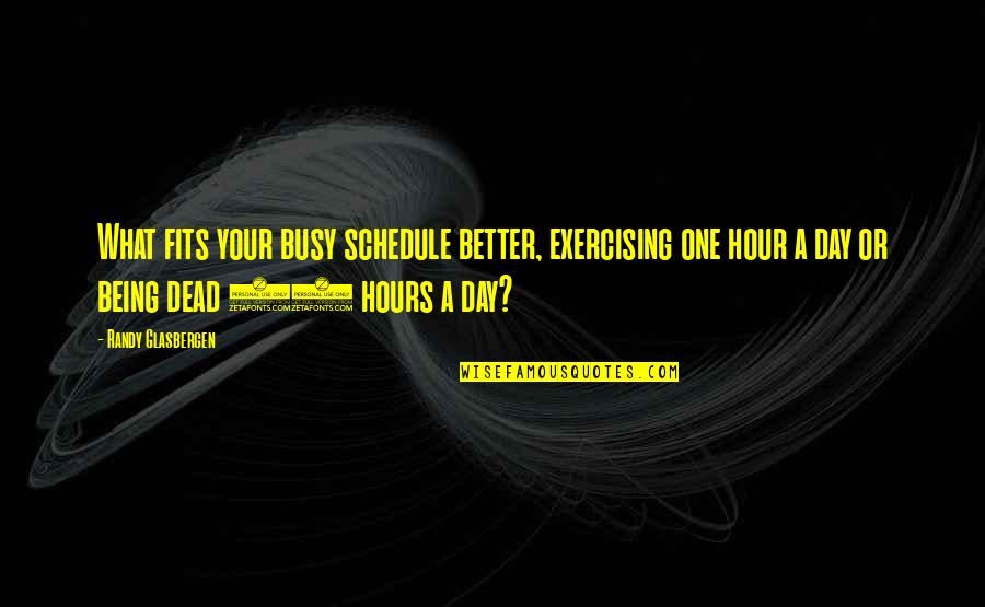 A Busy Schedule Quotes By Randy Glasbergen: What fits your busy schedule better, exercising one