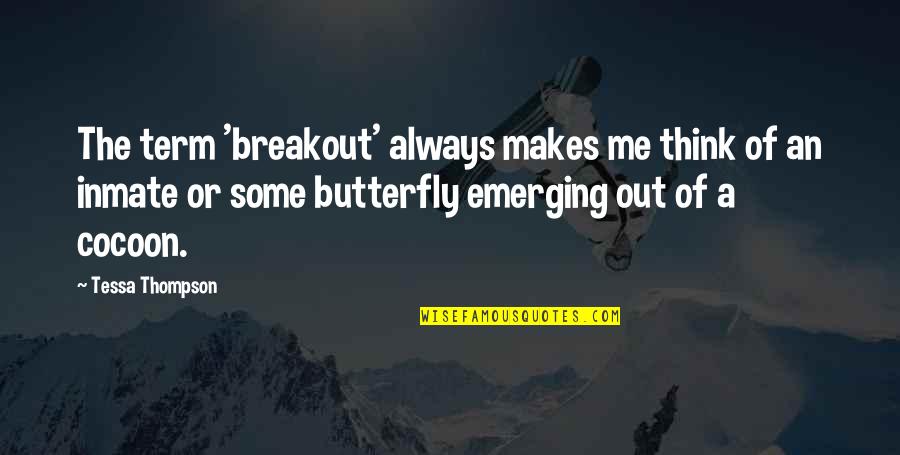 A Butterfly Quotes By Tessa Thompson: The term 'breakout' always makes me think of