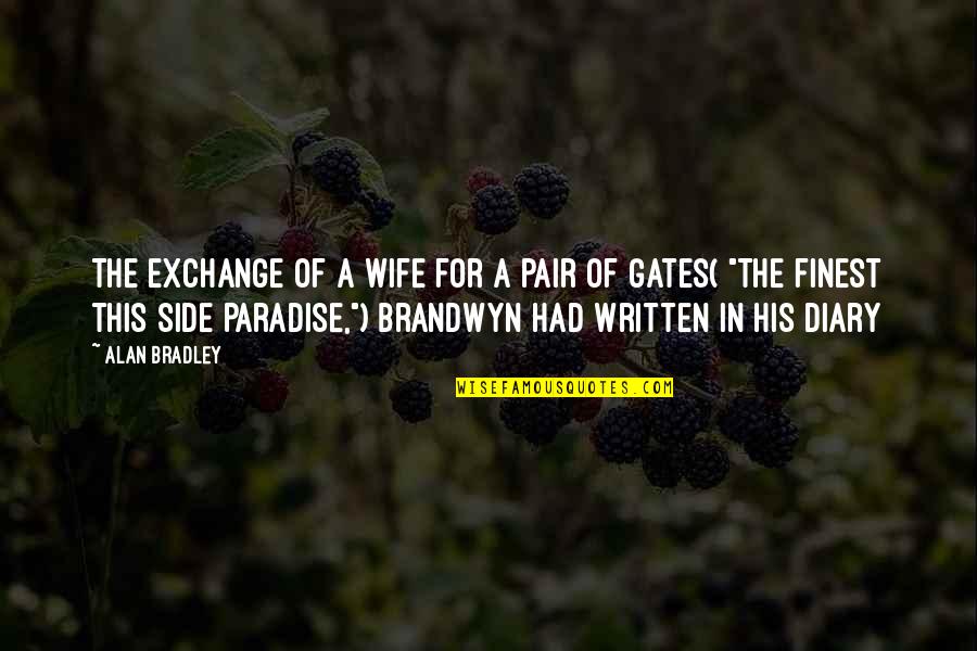 A.c Bradley Quotes By Alan Bradley: The exchange of a wife for a pair