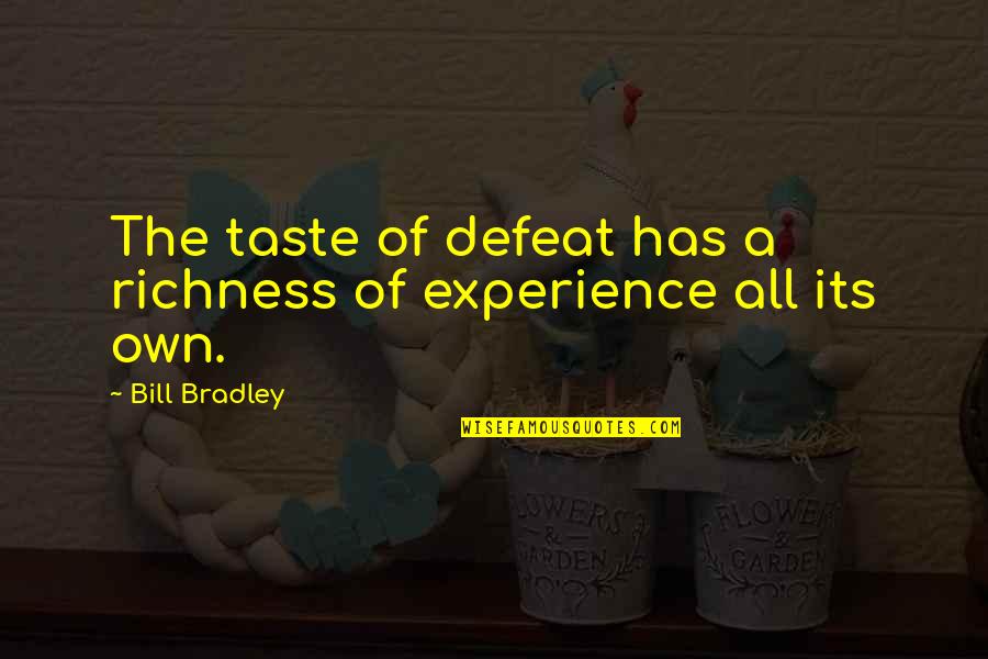 A.c Bradley Quotes By Bill Bradley: The taste of defeat has a richness of
