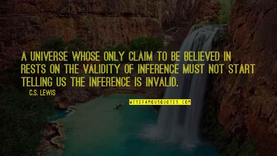 A C Lewis Quotes By C.S. Lewis: A universe whose only claim to be believed