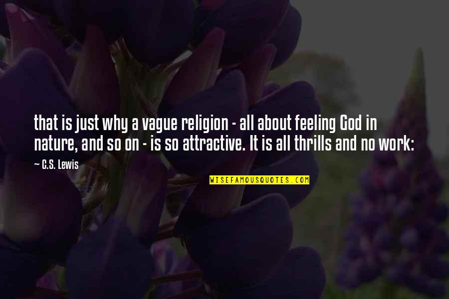 A C Lewis Quotes By C.S. Lewis: that is just why a vague religion -