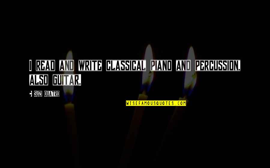 A C M On Guitar Quotes By Suzi Quatro: I read and write classical piano and percussion,