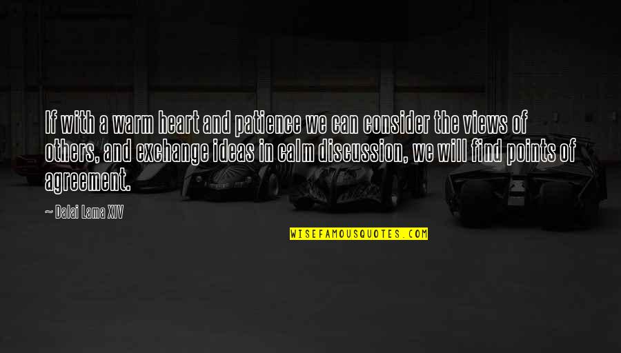 A Calm Heart Quotes By Dalai Lama XIV: If with a warm heart and patience we A Calm Heart Quotes By Dalai Lama XIV: If with a warm heart and patience we