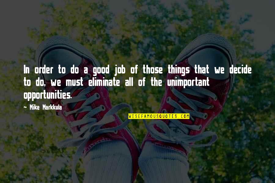 A Calm Spirit Quotes By Mike Markkula: In order to do a good job of A Calm Spirit Quotes By Mike Markkula: In order to do a good job of