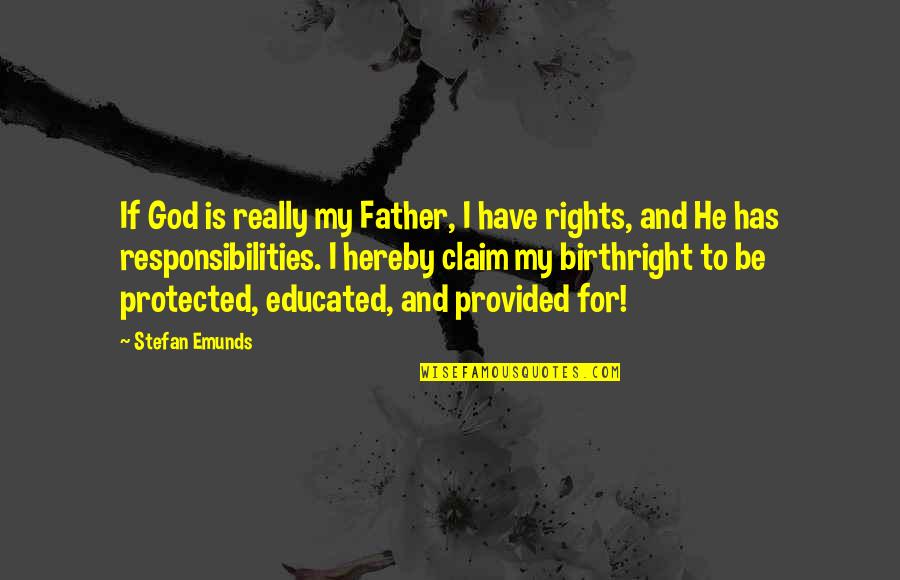 A Camera Captures Quotes By Stefan Emunds: If God is really my Father, I have