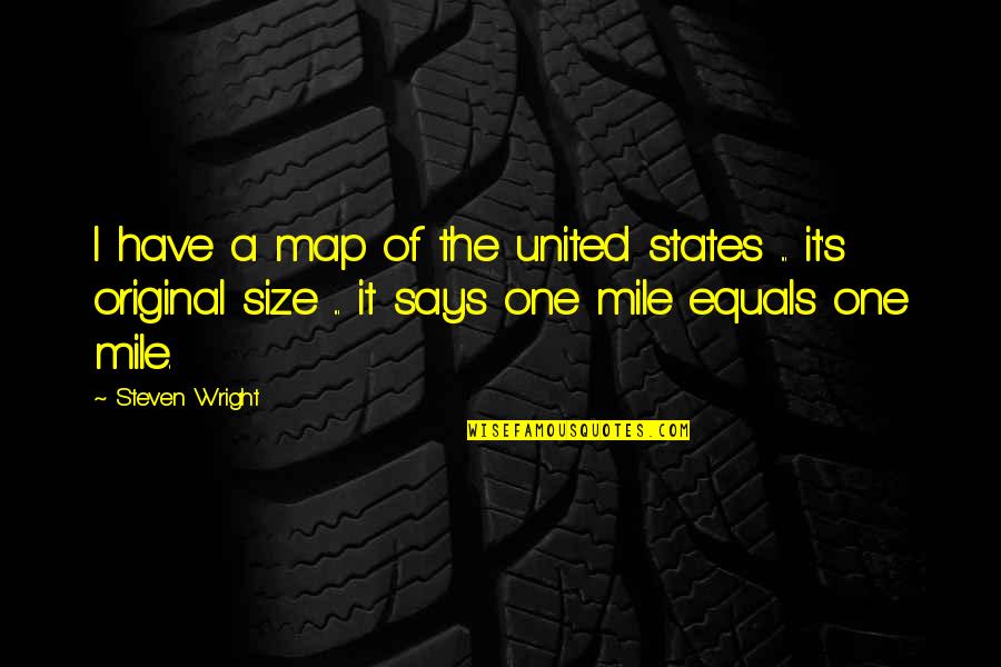 A Camera Captures Quotes By Steven Wright: I have a map of the united states