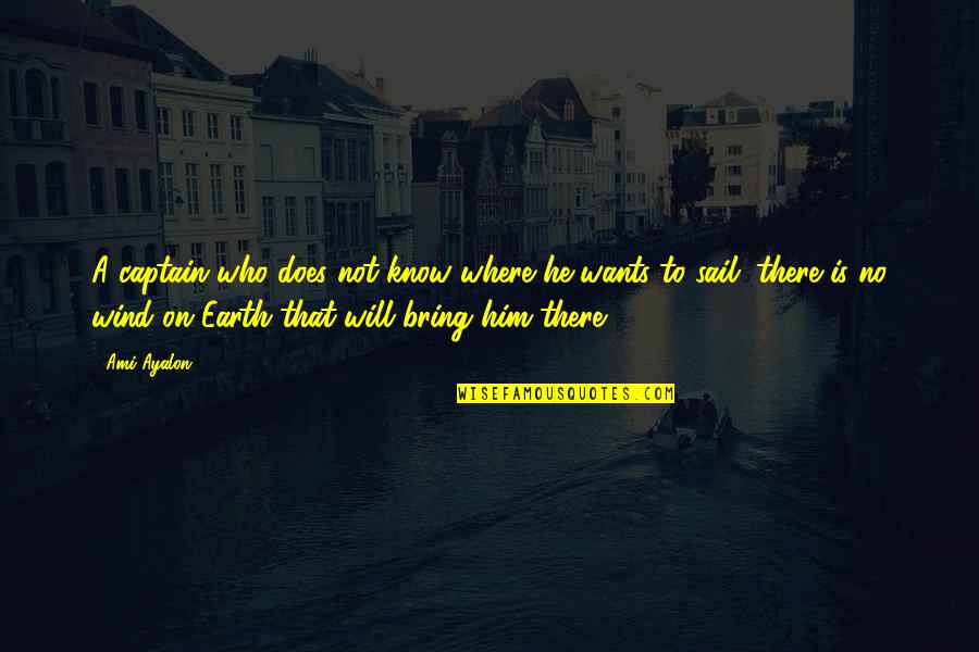 A Captain Quotes By Ami Ayalon: A captain who does not know where he A Captain Quotes By Ami Ayalon: A captain who does not know where he