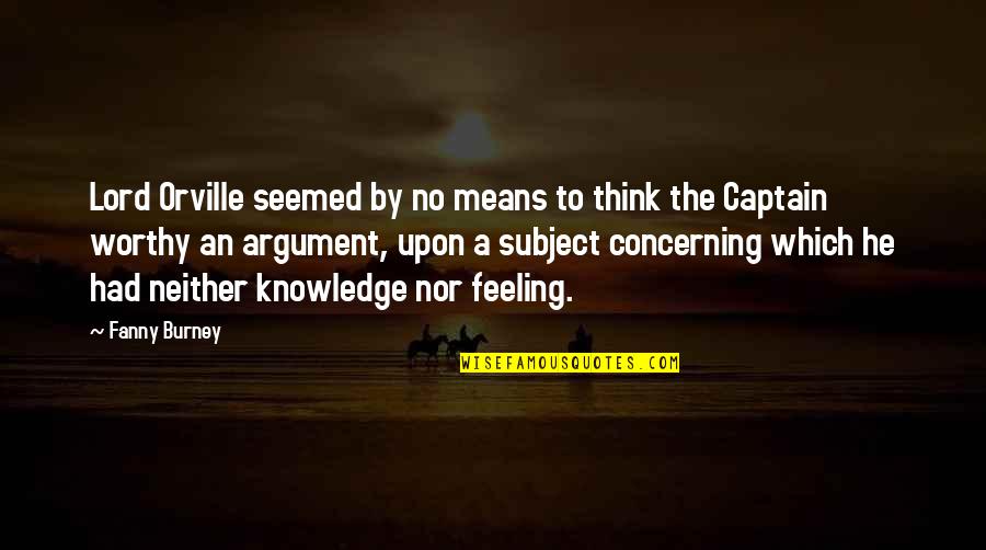 A Captain Quotes By Fanny Burney: Lord Orville seemed by no means to think A Captain Quotes By Fanny Burney: Lord Orville seemed by no means to think