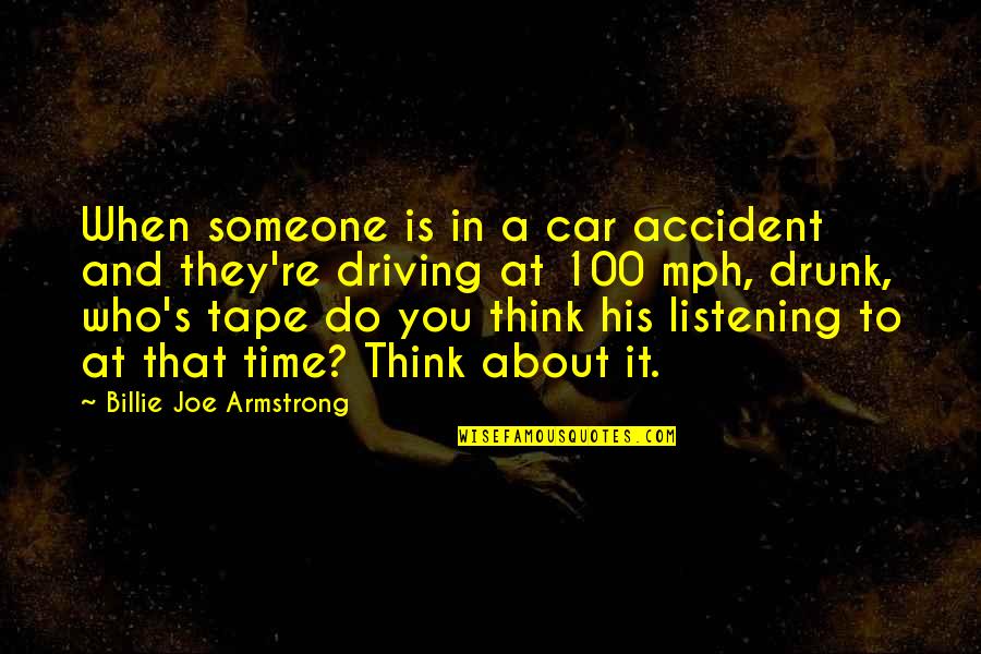 A Car Accident Quotes By Billie Joe Armstrong: When someone is in a car accident and