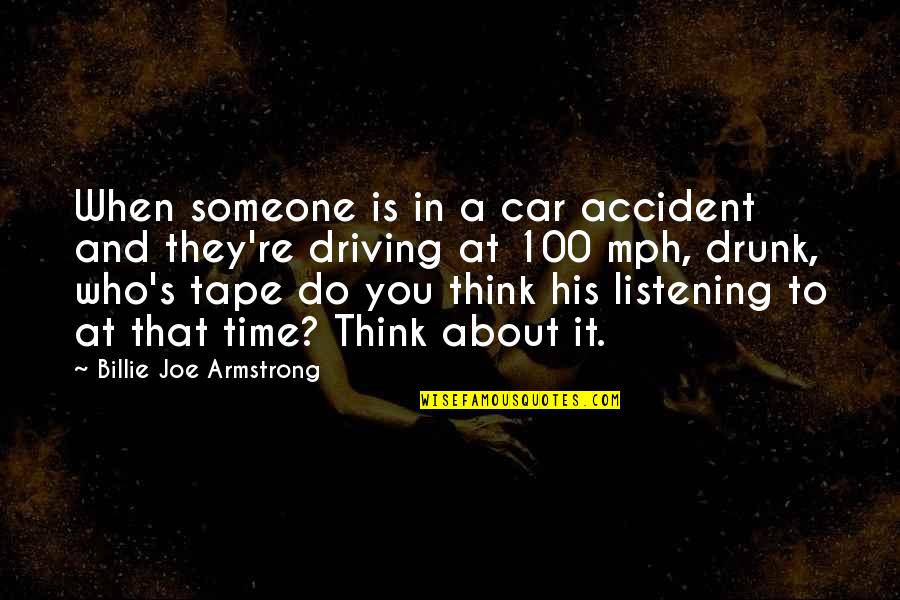 A Car Quotes By Billie Joe Armstrong: When someone is in a car accident and