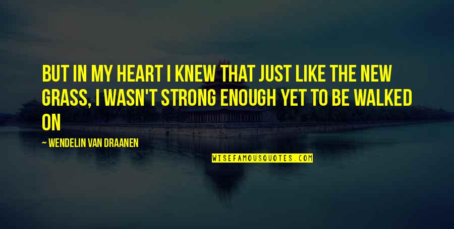 A Cardinal Bird Quotes By Wendelin Van Draanen: But in my heart I knew that just A Cardinal Bird Quotes By Wendelin Van Draanen: But in my heart I knew that just