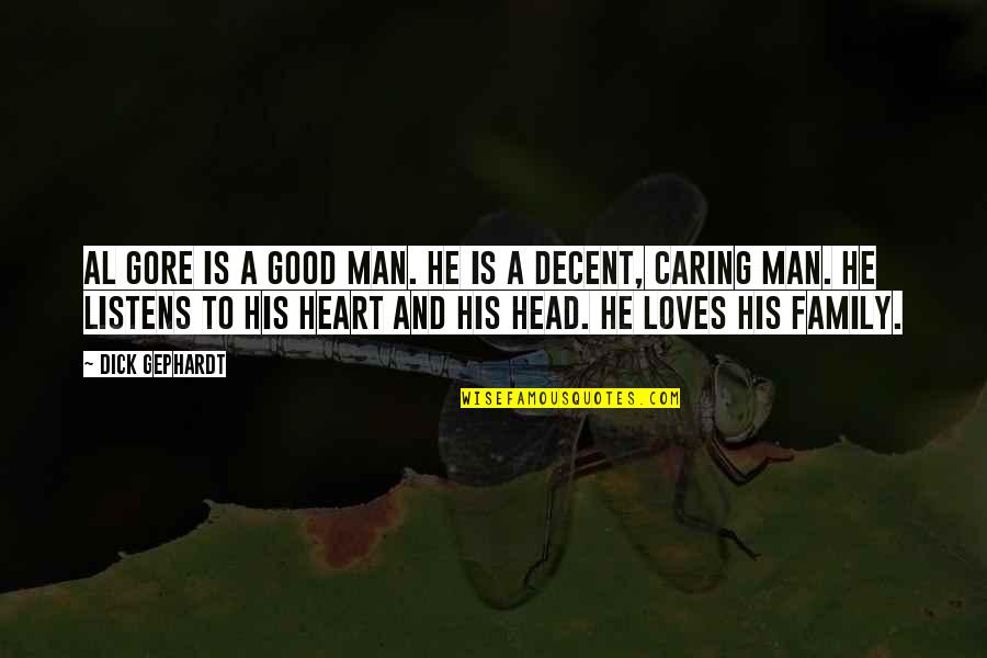 A Caring Heart Quotes By Dick Gephardt: Al Gore is a good man. He is